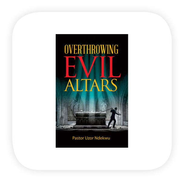 Overthrowing Evil Altars